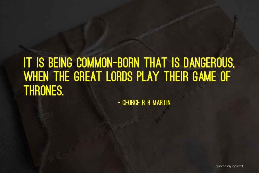 Cannotice Quotes By George R R Martin Cannotice Quotes By George R R Martin