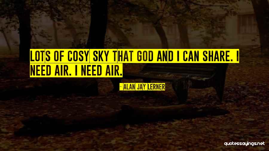 Canoa Hills Quotes By Alan Jay Lerner Canoa Hills Quotes By Alan Jay Lerner