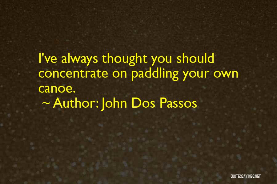 Canoe Quotes By John Dos Passos