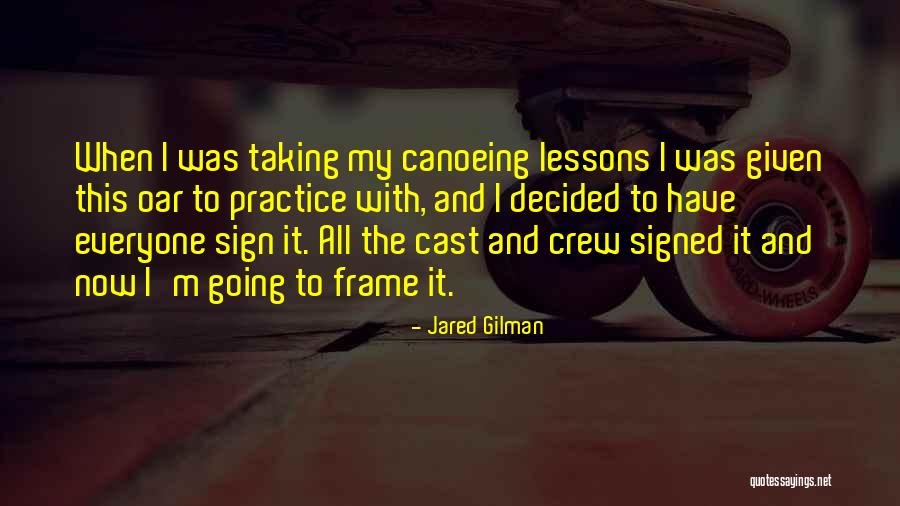 Canoeing Quotes By Jared Gilman