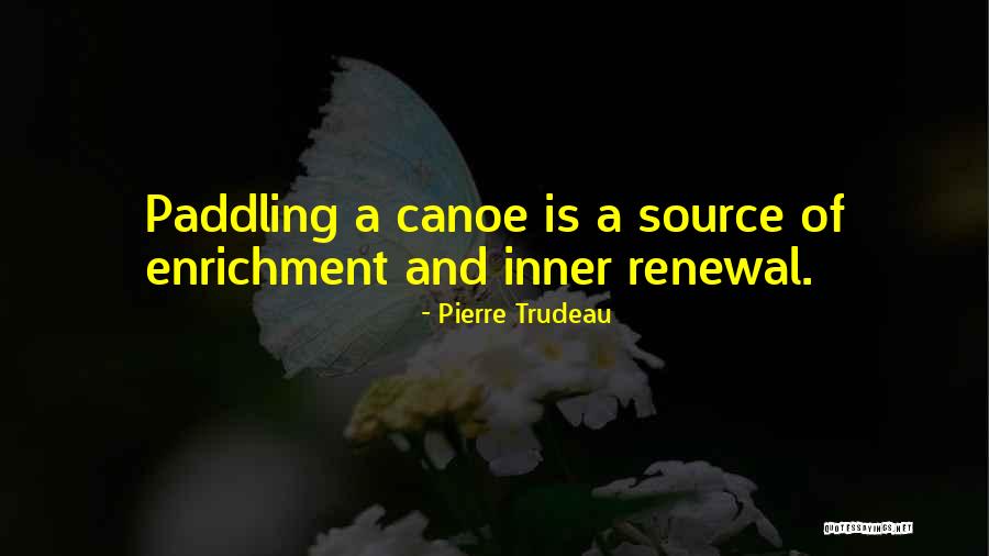 Canoeing Quotes By Pierre Trudeau Canoeing Quotes By Pierre Trudeau