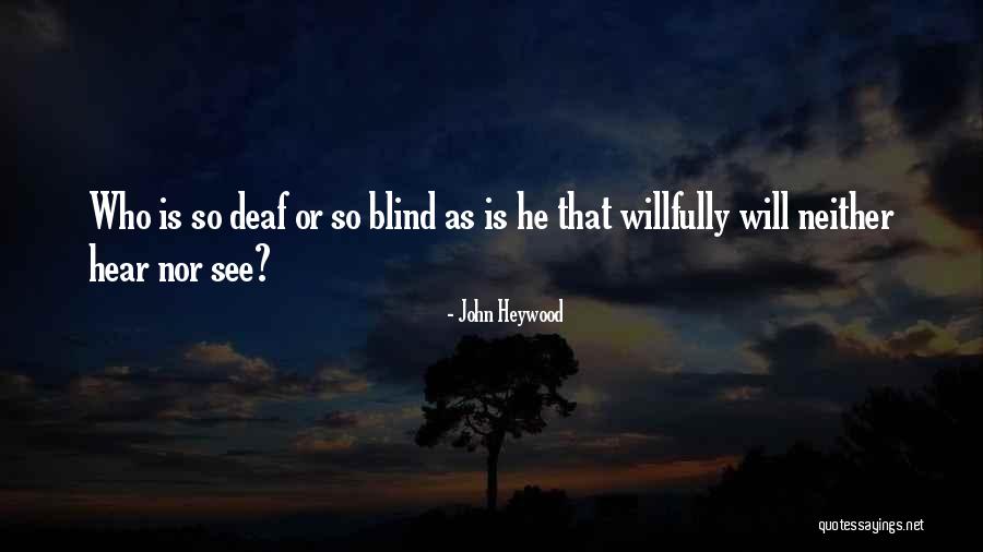 Canoniser Quotes By John Heywood