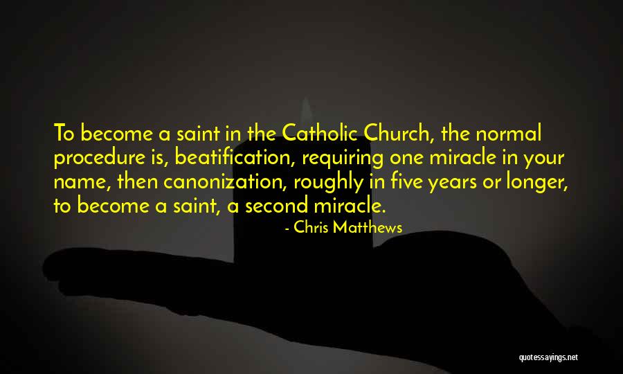 Canonization Quotes By Chris Matthews