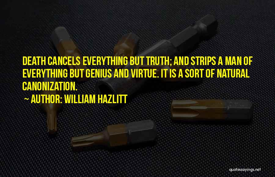 Canonization Quotes By William Hazlitt