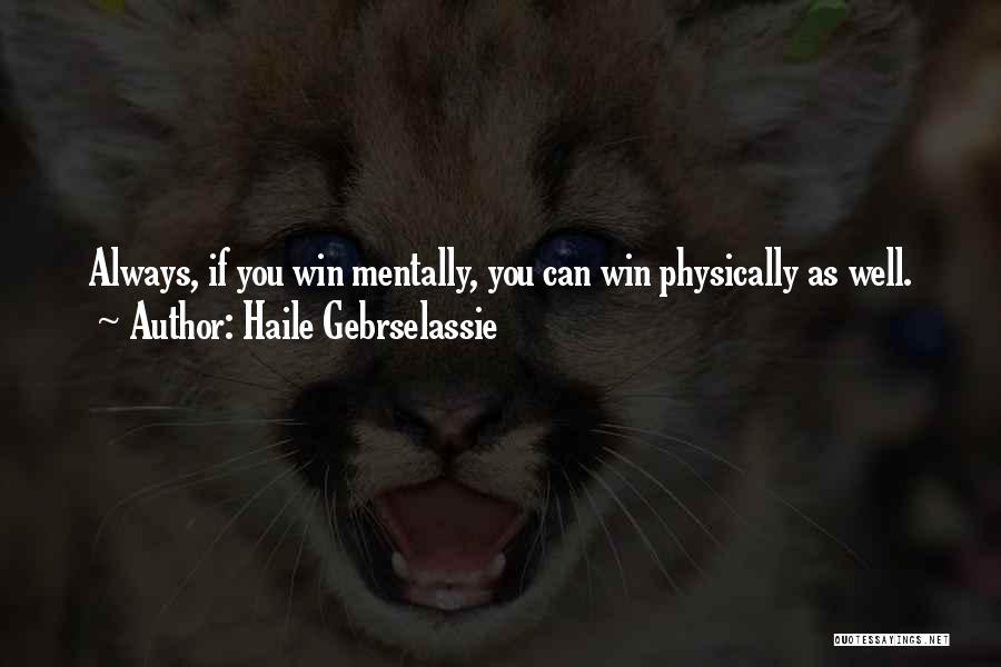 Can't Always Win Quotes By Haile Gebrselassie