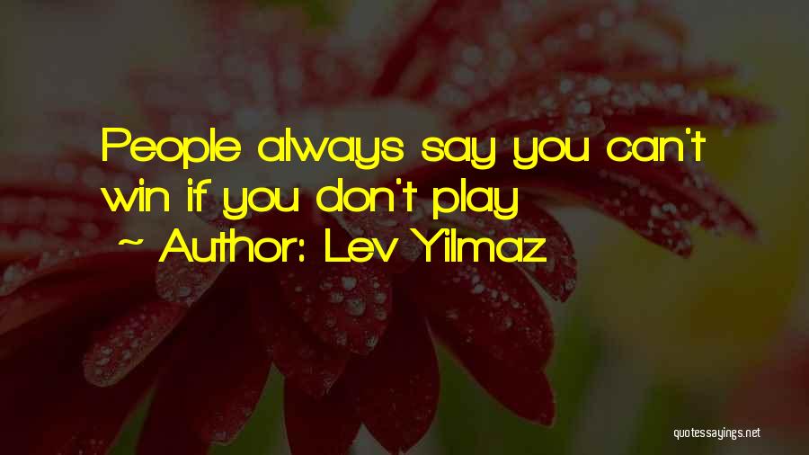 Can't Always Win Quotes By Lev Yilmaz