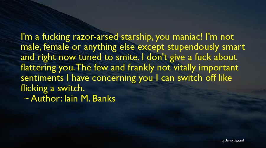 Can't Be Arsed With You Quotes By Iain M. Banks