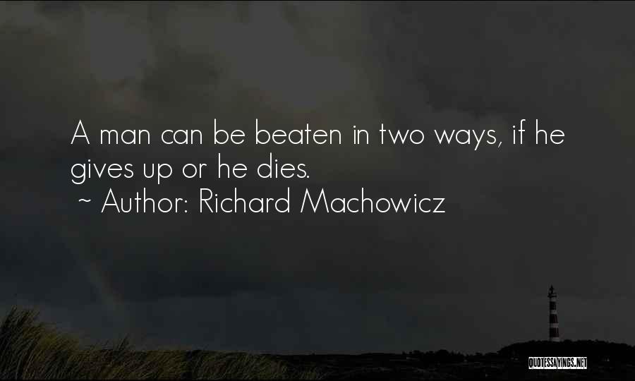 Can't Be Beaten Quotes By Richard Machowicz