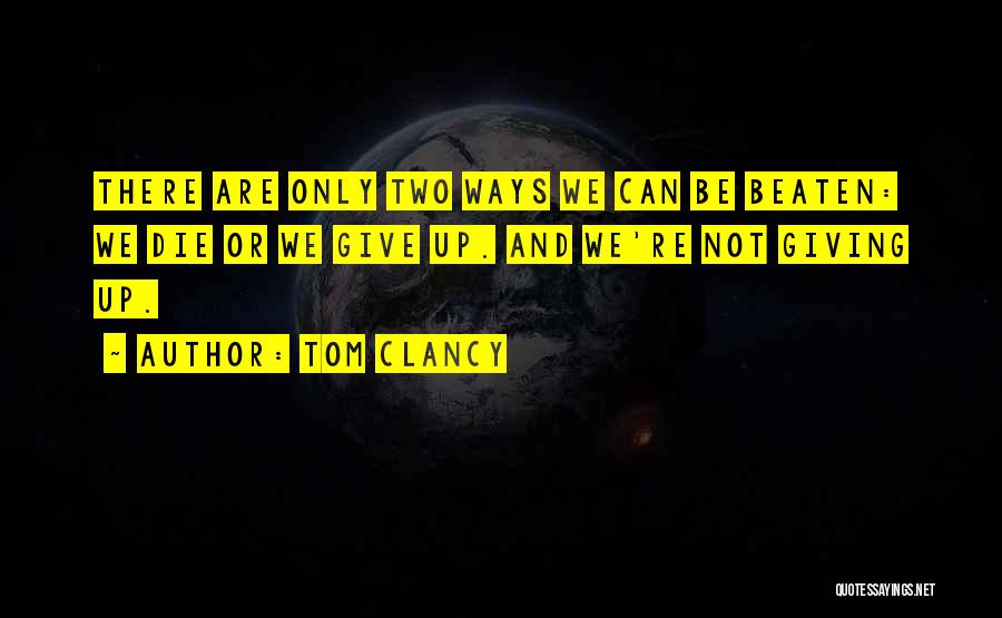 Can't Be Beaten Quotes By Tom Clancy