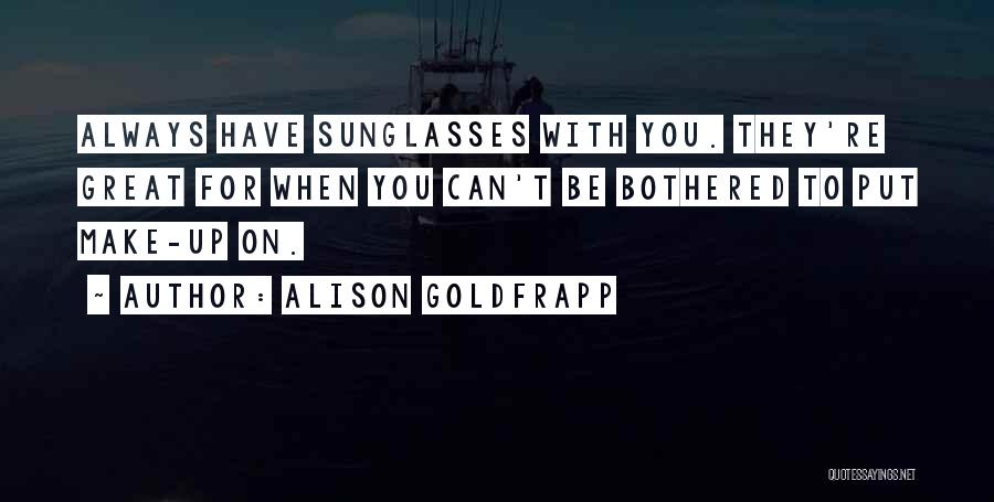 Can't Be Bothered Quotes By Alison Goldfrapp