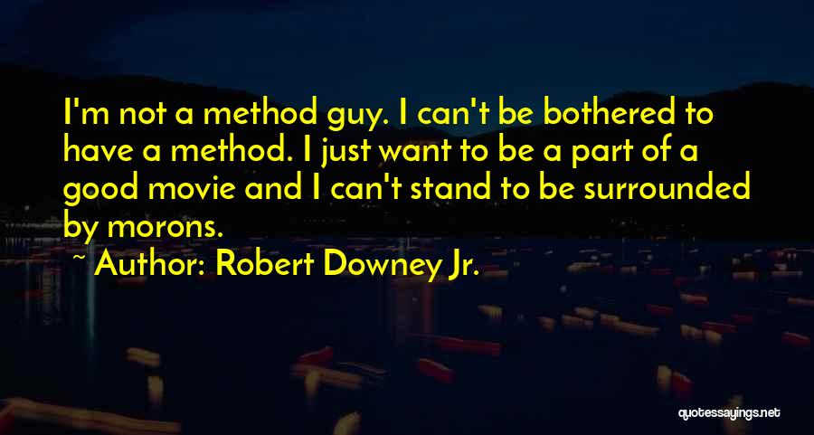 Can't Be Bothered Quotes By Robert Downey Jr.