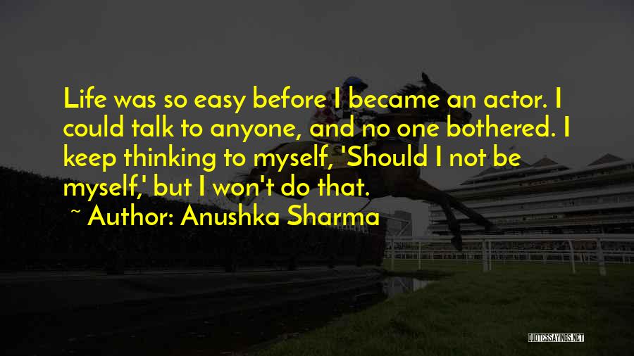 Can't Be Bothered With Anyone Quotes By Anushka Sharma