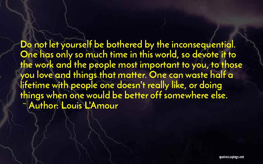 Can't Be Bothered With Work Quotes By Louis L'Amour
