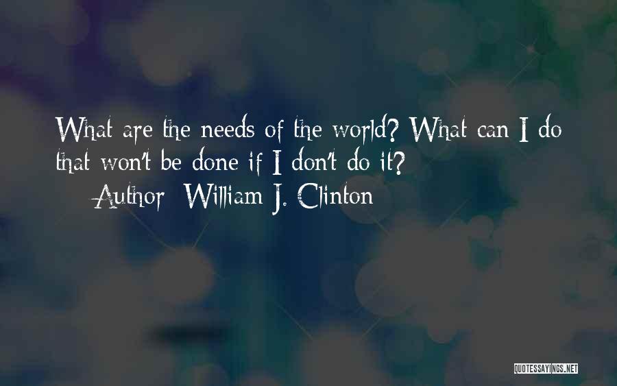 Can't Be Done Quotes By William J. Clinton