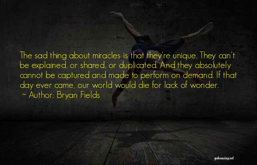 Can't Be Duplicated Quotes By Bryan Fields