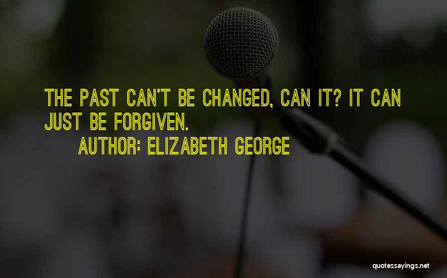 Can't Be Forgiven Quotes By Elizabeth George