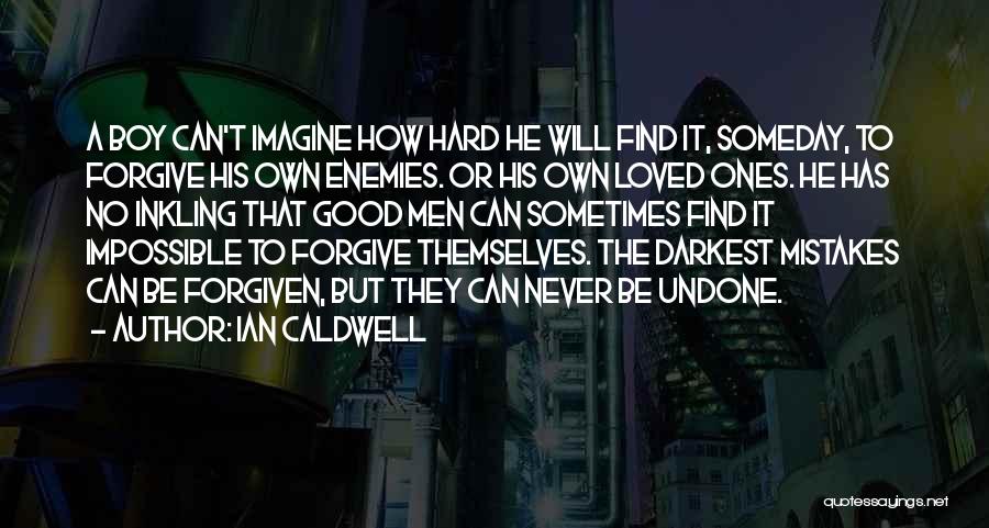 Can't Be Forgiven Quotes By Ian Caldwell