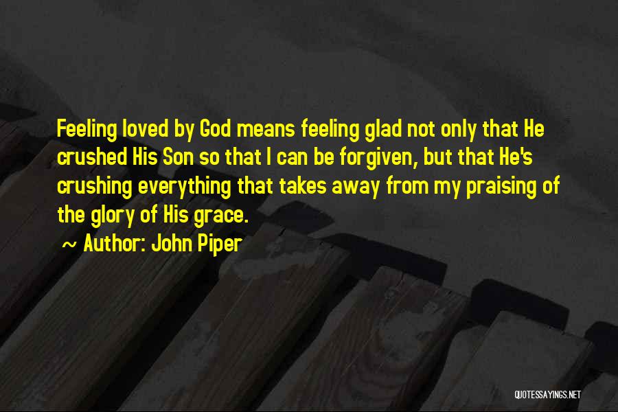 Can't Be Forgiven Quotes By John Piper