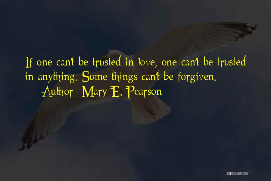 Can't Be Forgiven Quotes By Mary E. Pearson