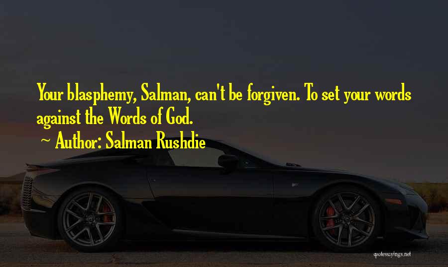 Can't Be Forgiven Quotes By Salman Rushdie