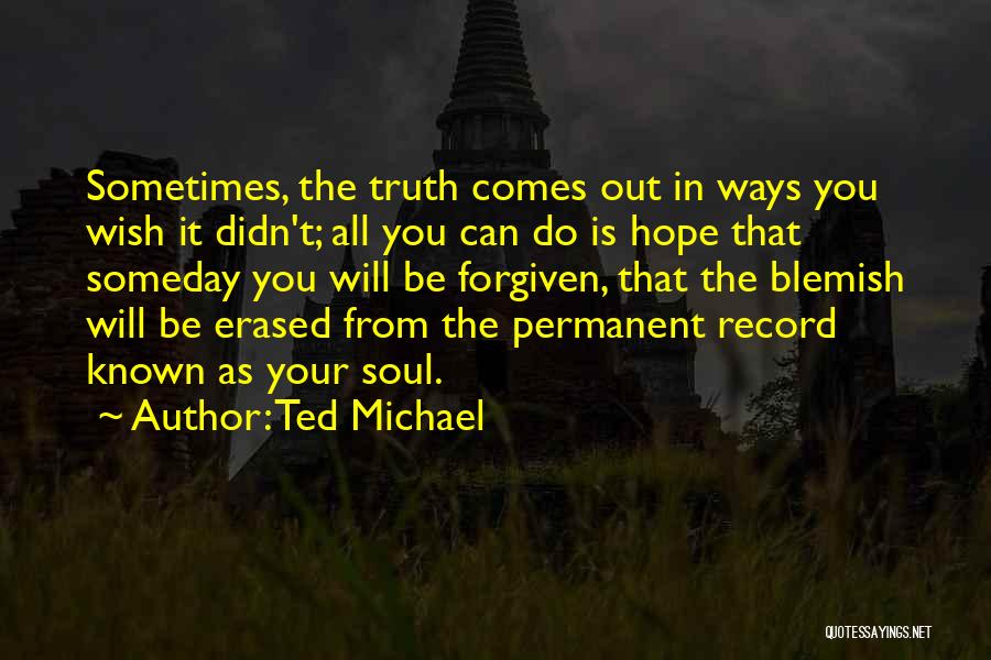 Can't Be Forgiven Quotes By Ted Michael