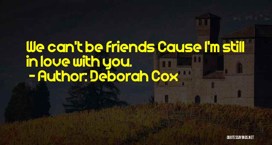 Can't Be Friends Love Quotes By Deborah Cox