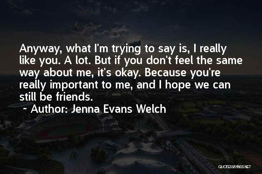 Can't Be Friends Love Quotes By Jenna Evans Welch