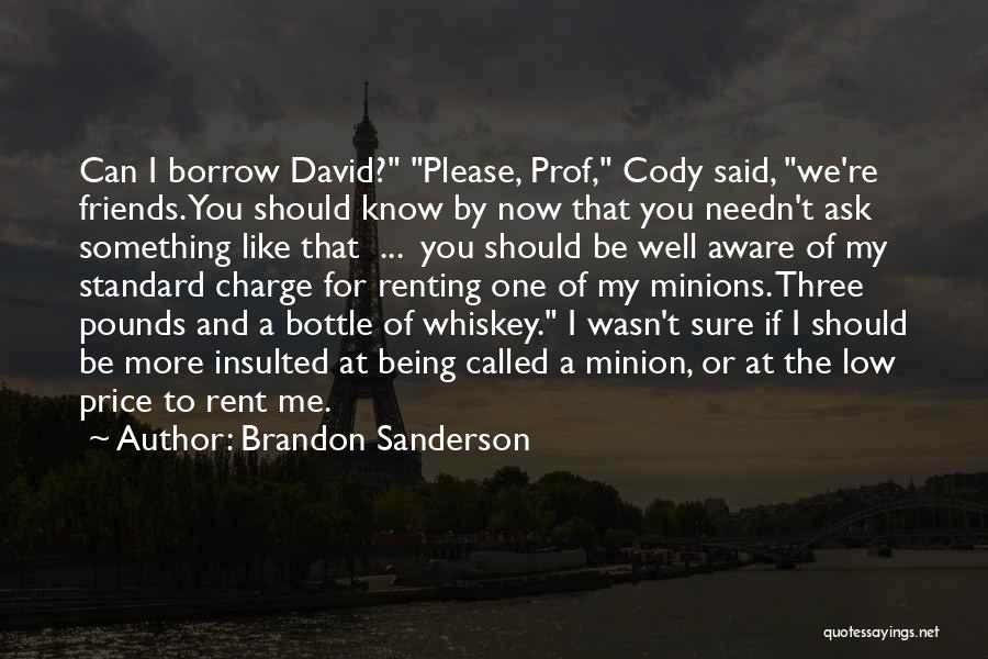 Can't Be Friends Quotes By Brandon Sanderson