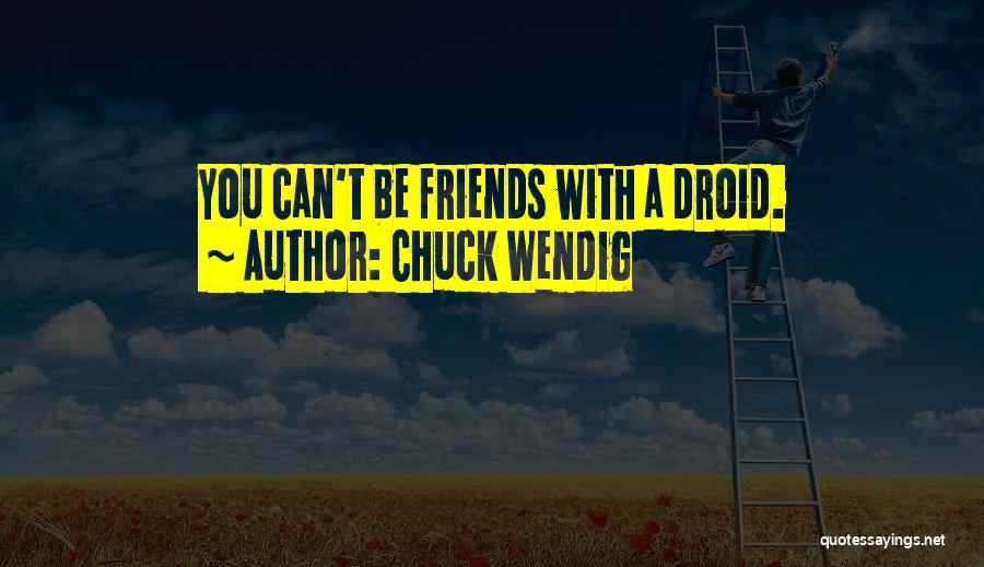 Can't Be Friends Quotes By Chuck Wendig