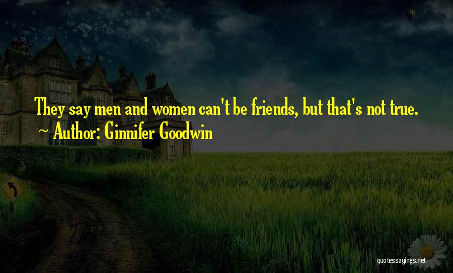 Can't Be Friends Quotes By Ginnifer Goodwin