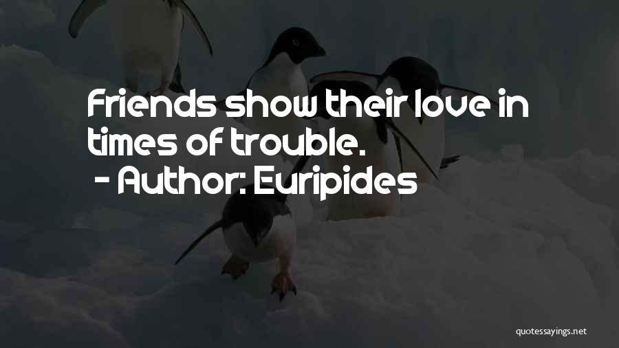 Can't Be Friends With Someone You Love Quotes By Euripides