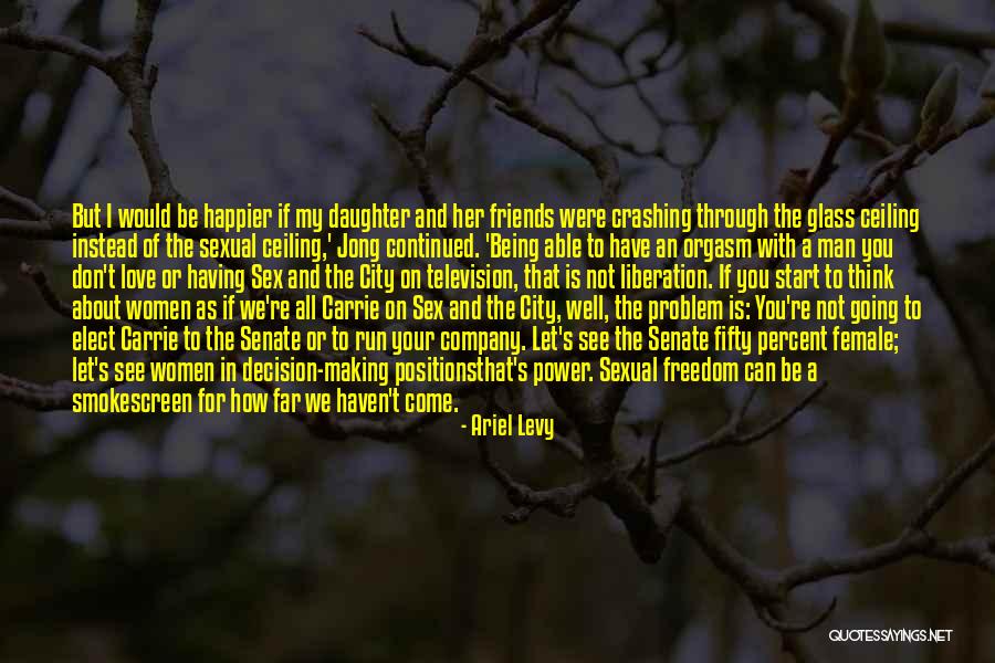 Can't Be Happier Quotes By Ariel Levy Can't Be Happier Quotes By Ariel Levy