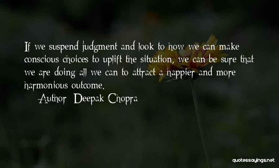 Can't Be Happier Quotes By Deepak Chopra
