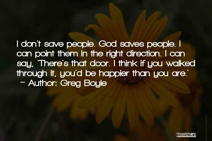 Can't Be Happier Quotes By Greg Boyle