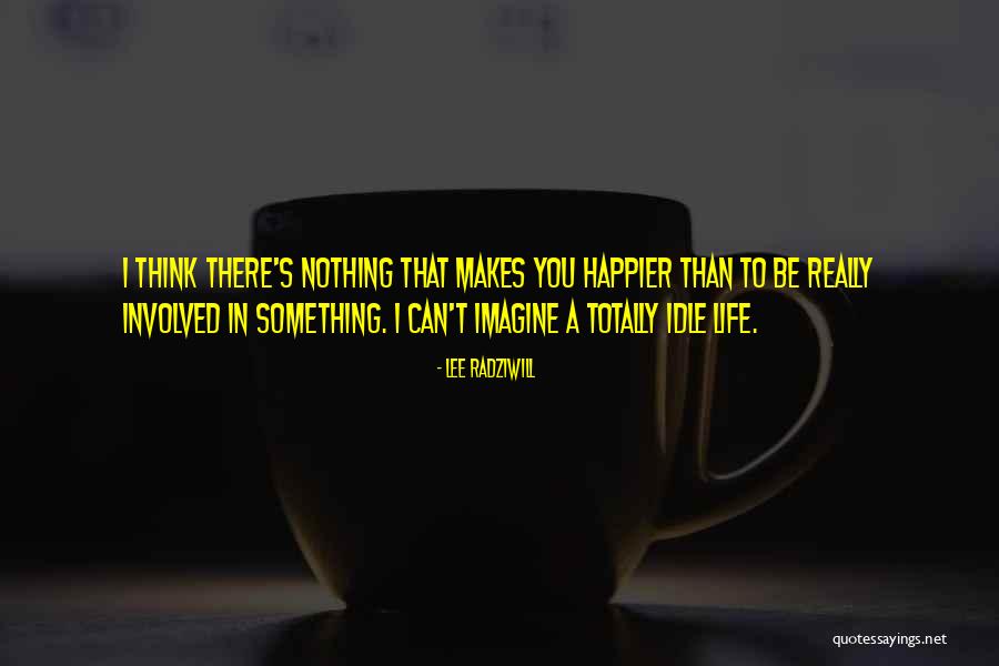 Can't Be Happier Quotes By Lee Radziwill Can't Be Happier Quotes By Lee Radziwill
