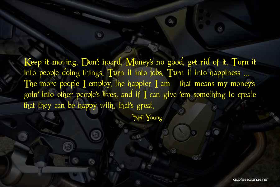 Can't Be Happier Quotes By Neil Young