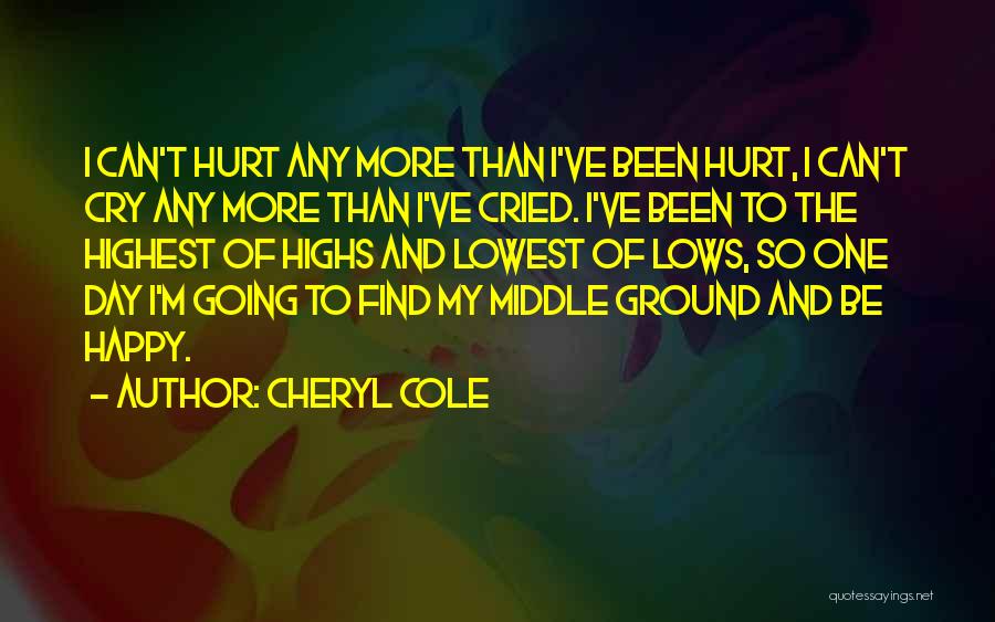 Can't Be Happy Quotes By Cheryl Cole