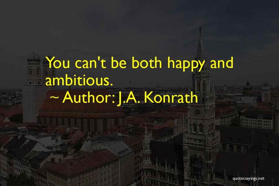 Can't Be Happy Quotes By J.A. Konrath