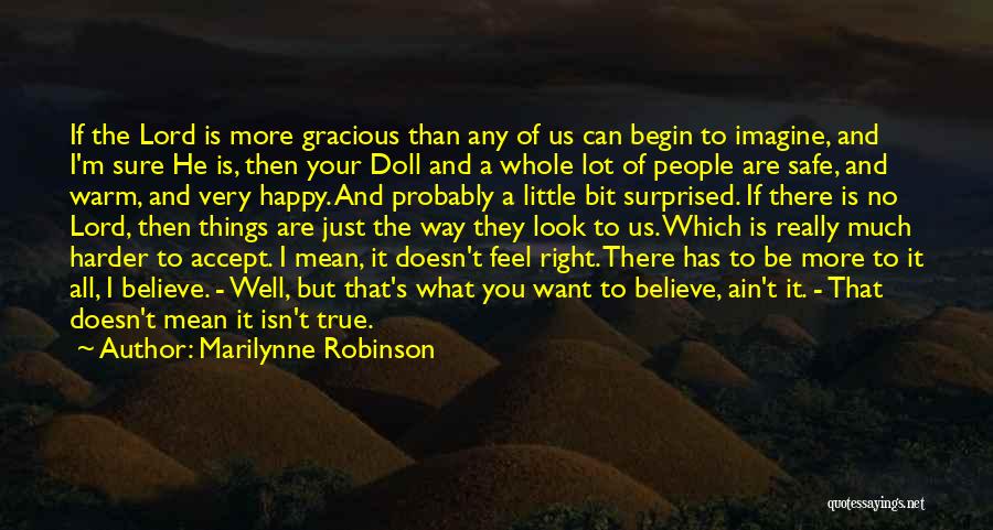 Can't Be Happy Quotes By Marilynne Robinson