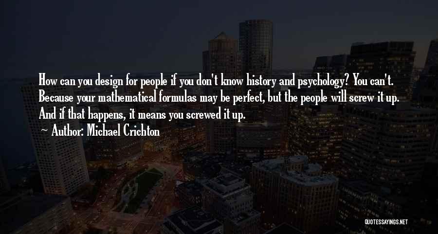 Can't Be Perfect Quotes By Michael Crichton