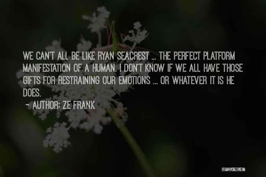 Can't Be Perfect Quotes By Ze Frank