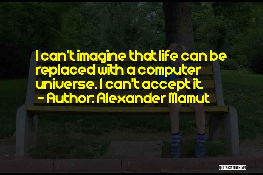Can't Be Replaced Quotes By Alexander Mamut