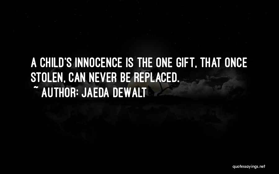 Can't Be Replaced Quotes By Jaeda DeWalt