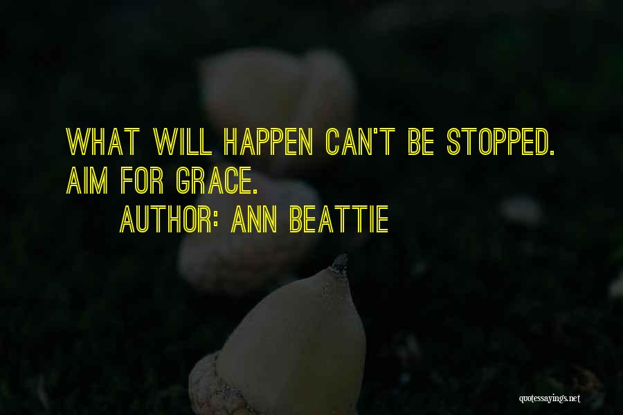 Can't Be Stopped Quotes By Ann Beattie