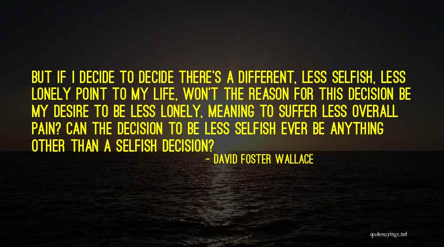 Can't Be There Quotes By David Foster Wallace Can't Be There Quotes By David Foster Wallace