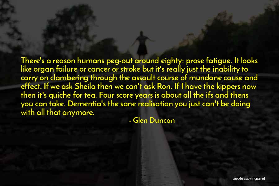 Can't Be There Quotes By Glen Duncan Can't Be There Quotes By Glen Duncan