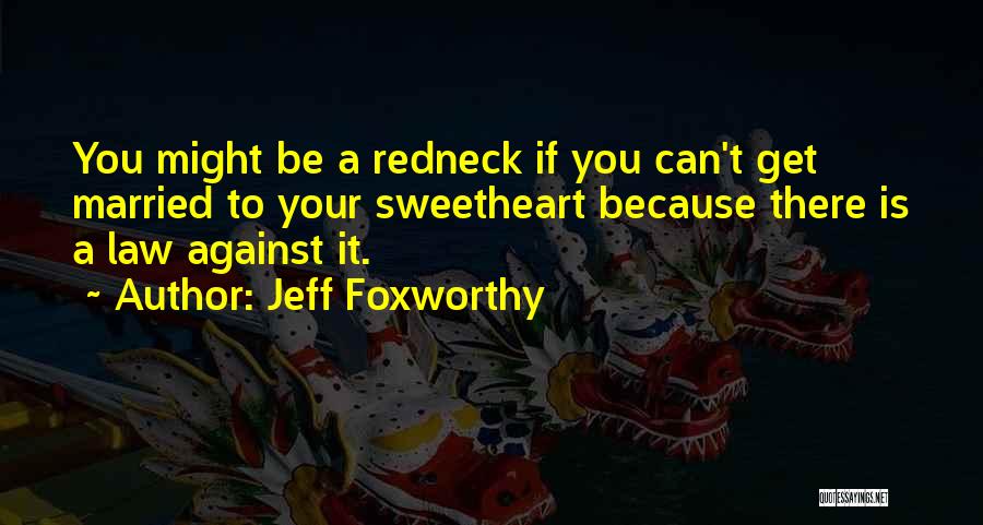 Can't Be There Quotes By Jeff Foxworthy