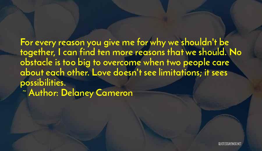 Can't Be Together Love Quotes By Delaney Cameron