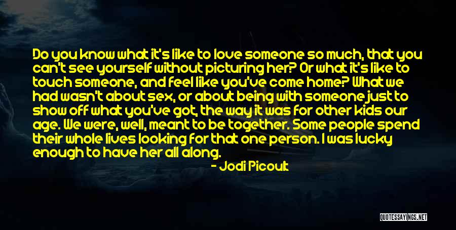 Can't Be Together Love Quotes By Jodi Picoult