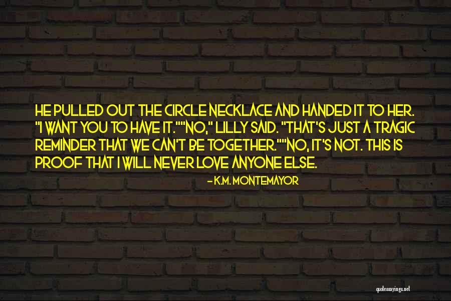 Can't Be Together Love Quotes By K.M. Montemayor